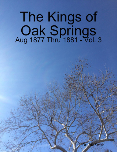 The Kings of Oak Springs: Aug 1877 Thru 1881 - Vol. 3