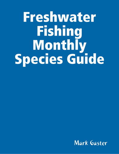 Freshwater Fishing  Monthly Species Guide