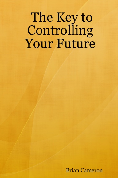 The Key to Controlling Your Future