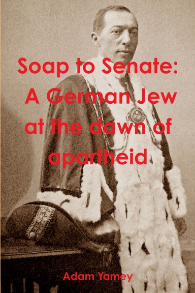 Soap to Senate: A German Jew at the dawn of apartheid
