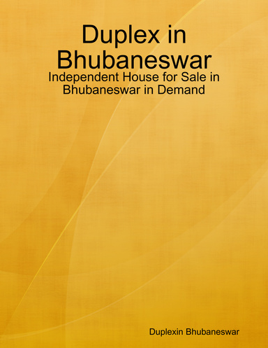 "Duplex in Bhubaneswar - Independent House for Sale in Bhubaneswar in Demand"