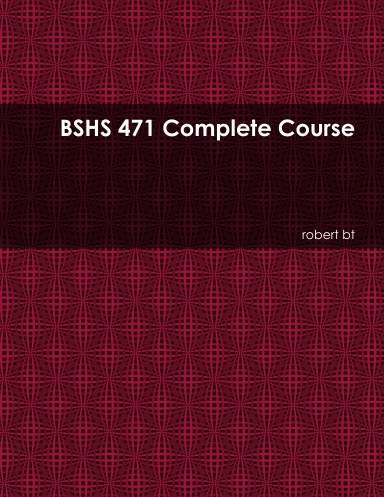 BSHS 471 Complete Course