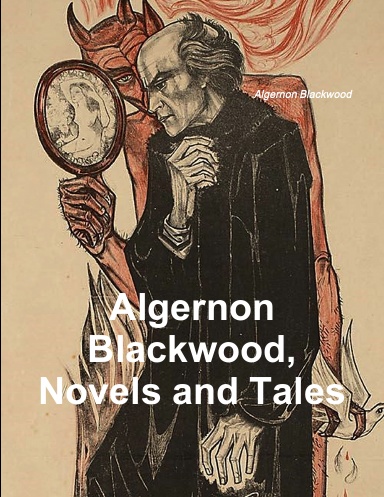 Algernon Blackwood, Novels and Tales