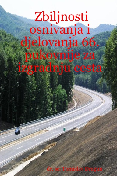 Zbiljnosti osnivanja i djelovanja 66. pukovnije za izgradnju cesta