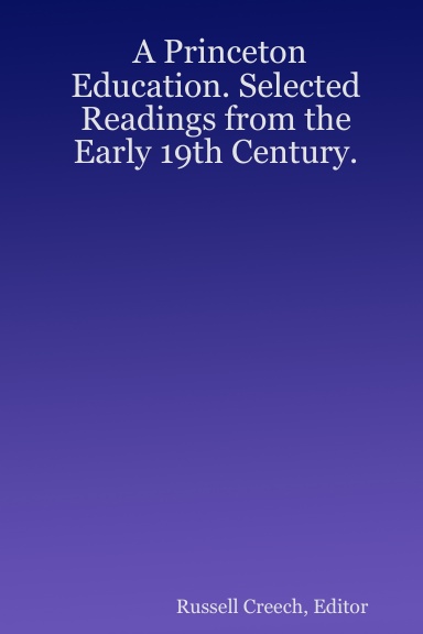 A Princeton Education. Selected Readings from the Early 19th Century.