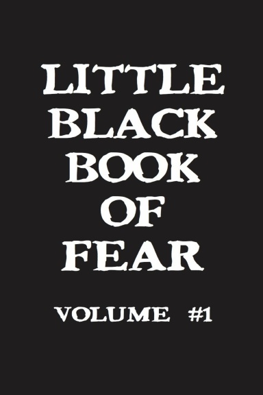 The Little Black Book Of Fear, Volume 1