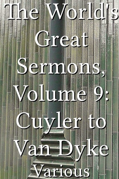 The World's Great Sermons, Volume 9: Cuyler to Van Dyke