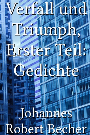 Verfall und Triumph, Erster Teil: Gedichte [German]