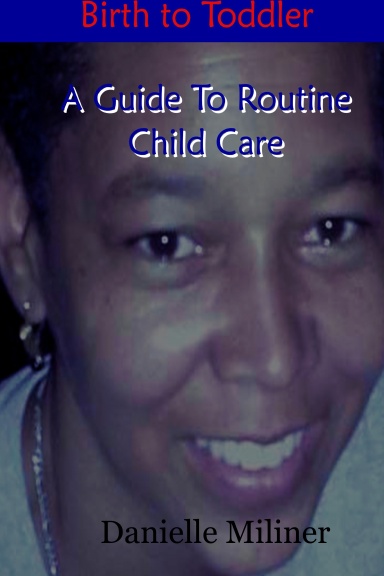 A Guide to Routine Child Care Birth to Toddler