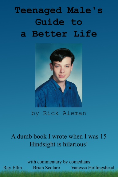 Teenaged Male's Guide To A Better Life