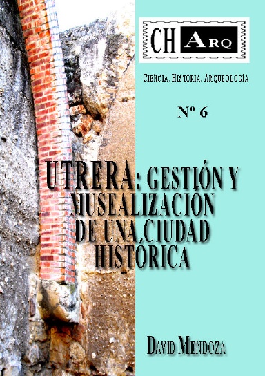 CHARQ 6: Utrera: Gestión y Musealización de una ciudad histórica