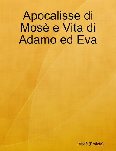 Apocalisse di Mosè e Vita di Adamo ed Eva