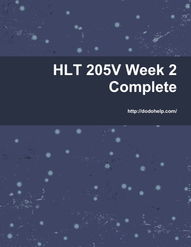 HLT 205V Week 2 Complete