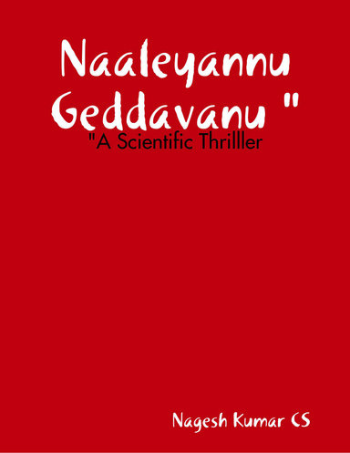 Naaleyannu Geddavanu - A Scientific Thrilller