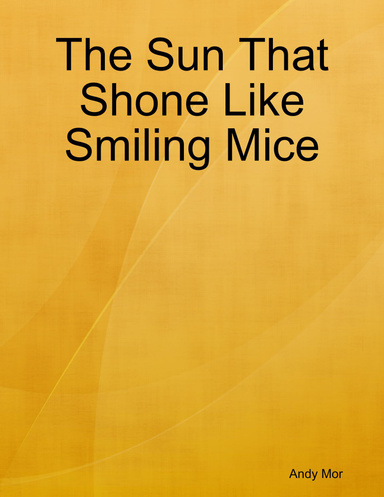The Sun That Shone Like Smiling Mice