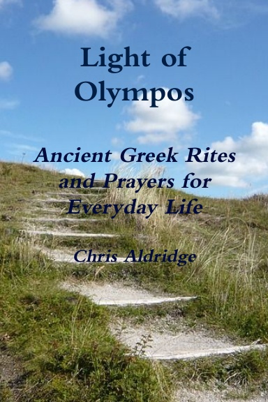 Light of Olympos Ancient Greek Rites and Prayers for Everyday Life
