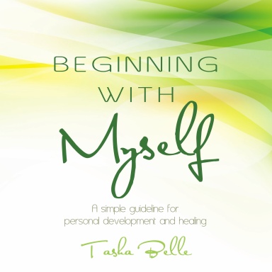 Beginning With Myself: A simple guideline for personal development and healing