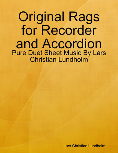 Original Rags for Recorder and Accordion - Pure Duet Sheet Music By Lars Christian Lundholm