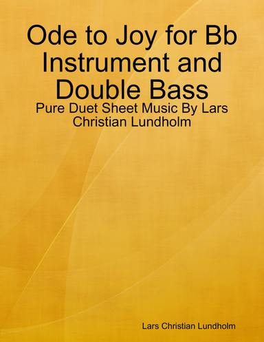 Ode to Joy for Bb Instrument and Double Bass - Pure Duet Sheet Music By Lars Christian Lundholm