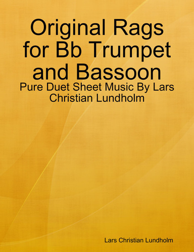 Original Rags for Bb Trumpet and Bassoon - Pure Duet Sheet Music By Lars Christian Lundholm
