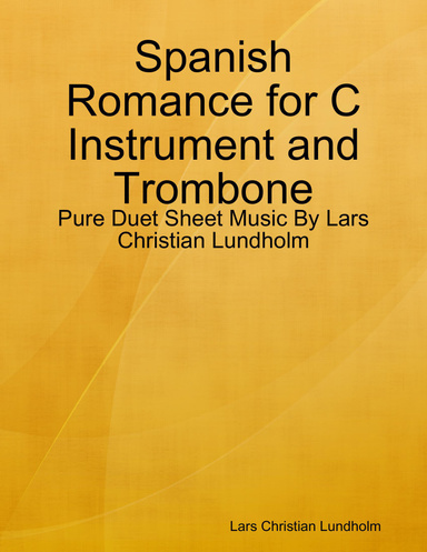 Spanish Romance for C Instrument and Trombone - Pure Duet Sheet Music By Lars Christian Lundholm