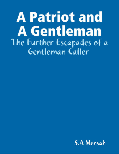A Patriot and a Gentleman : The Further Escapades of a Gentleman Caller