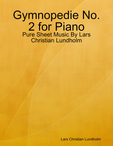 Gymnopedie No. 2 for Piano - Pure Sheet Music By Lars Christian Lundholm