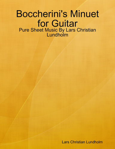 Boccherini's Minuet for Guitar - Pure Sheet Music By Lars Christian Lundholm