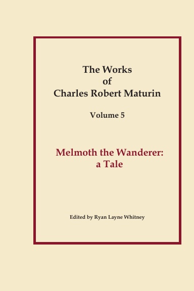 Works of Charles Robert Maturin, Vol. 5: Melmoth the Wanderer