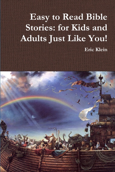 Easy to Read Bible Stories: for Kids and Adults Just Like You!