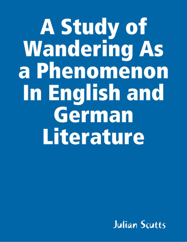 A Study of Wandering As a Phenomenon In English and German Literature