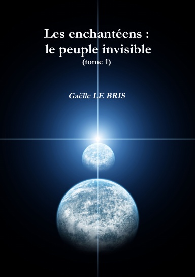 Les enchantéens : le peuple invisible (tome 1)