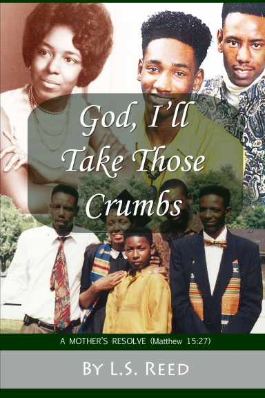 God, I'll Take Those Crumbs: A Mother's Resolve