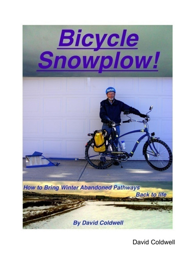 Bicycle Snowplow!: How to Bring Winter Abandoned Pathways Back to Life