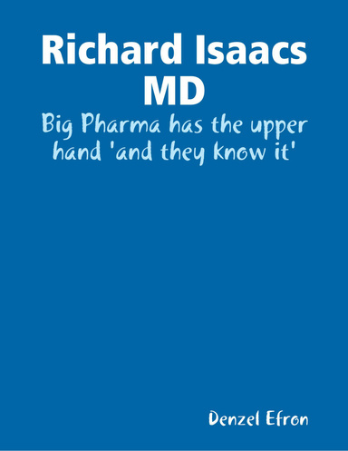 Richard Isaacs MD - Big Pharma has the upper hand 'and they know it'