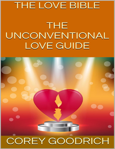 The Love Bible: The Unconventional Love Guide