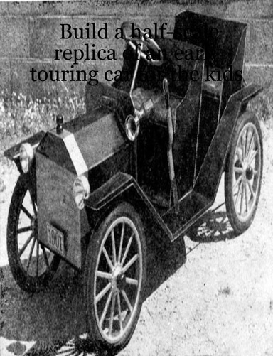 Build a half-scale replica of an early touring car for the kids