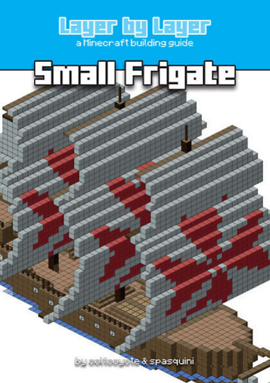 Layer By Layer A Minecraft Building Guide Small Frigate