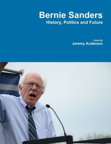 Bernie Sanders - History, Politics and Future