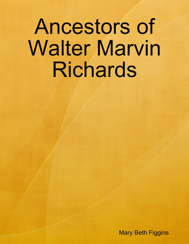 Ancestors of Walter Marvin Richards