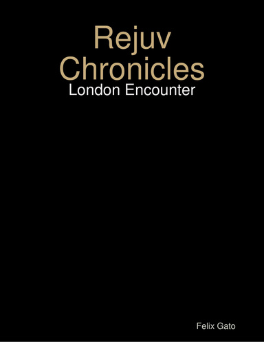 Rejuv Chronicles - London Encounter