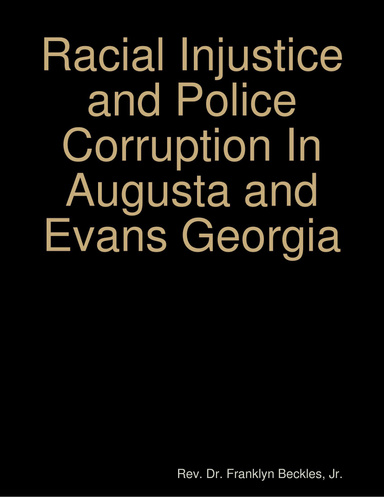 Racial Injustice and Police Corruption In Augusta and Evans Georgia