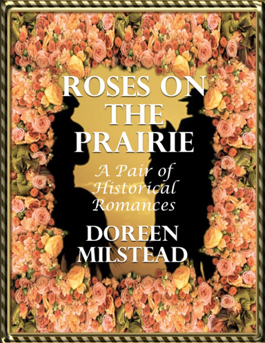 Roses On the Prairie: A Pair of Historical Romances