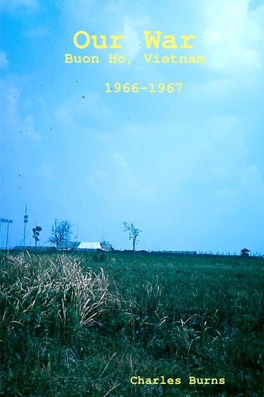 Our War, Buon Ho, Vietnam 1966-1967