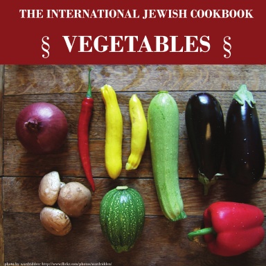 The International Jewish Cookbook:  Vegetables