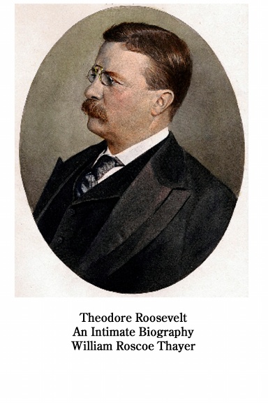 Theodore Roosevelt, An Intimate Biography