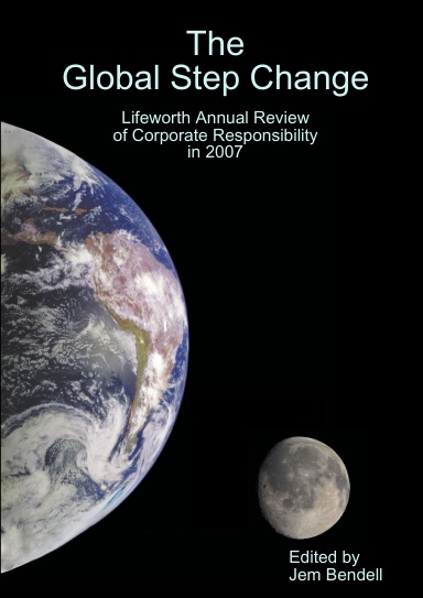 The Global Step Change - Lifeworth Annual Review of Corporate Responsibility in 2007