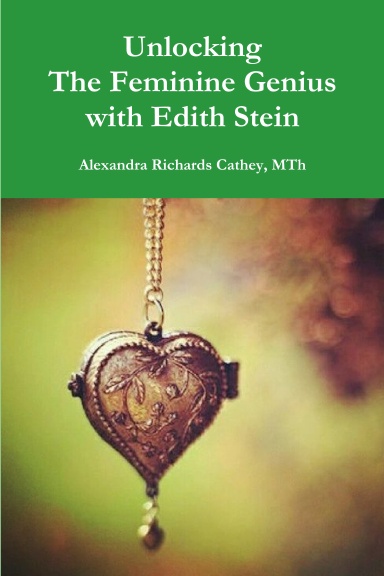 Unlocking the Feminine Genius with Edith Stein