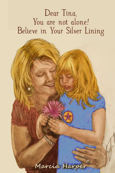 Dear Tina, You are not alone, believe in your silver lining!