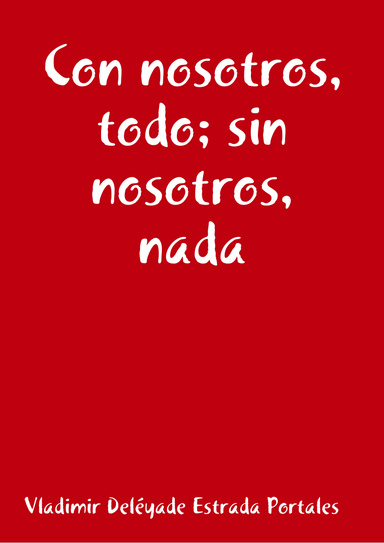Con nosotros, todo; sin nosotros, nada